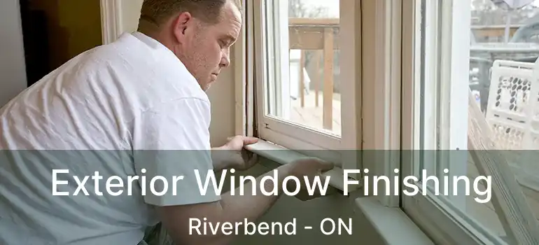  Exterior Window Finishing Riverbend - ON