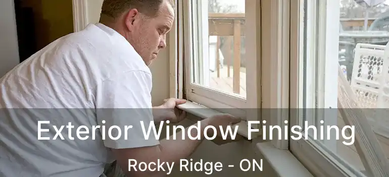  Exterior Window Finishing Rocky Ridge - ON