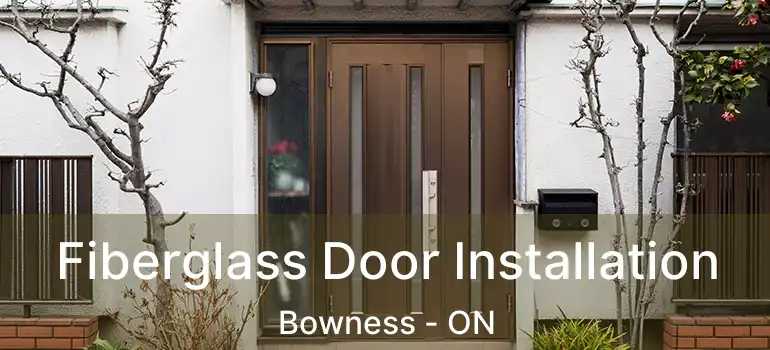  Fiberglass Door Installation Bowness - ON