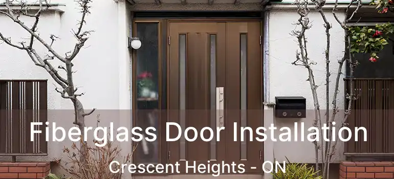  Fiberglass Door Installation Crescent Heights - ON