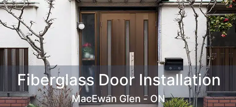  Fiberglass Door Installation MacEwan Glen - ON
