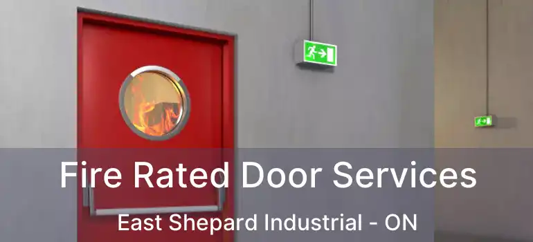  Fire Rated Door Services East Shepard Industrial - ON