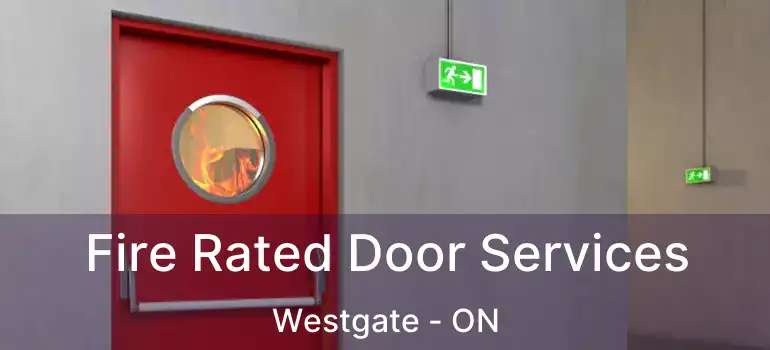  Fire Rated Door Services Westgate - ON
