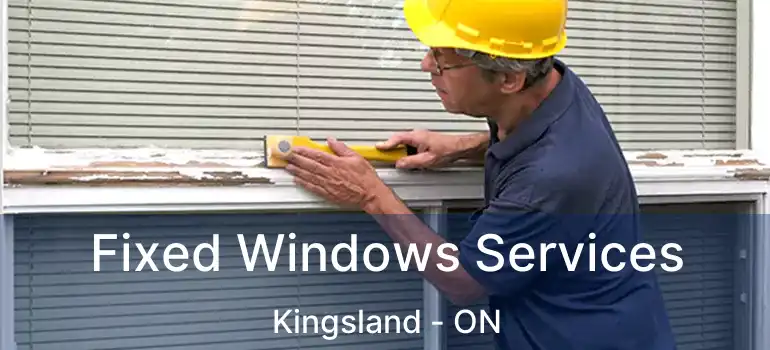  Fixed Windows Services Kingsland - ON
