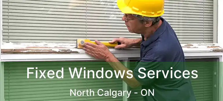  Fixed Windows Services North Calgary - ON
