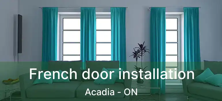  French door installation Acadia - ON