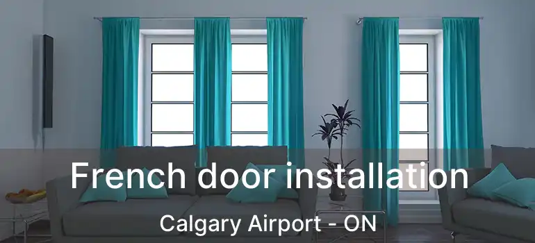  French door installation Calgary Airport - ON