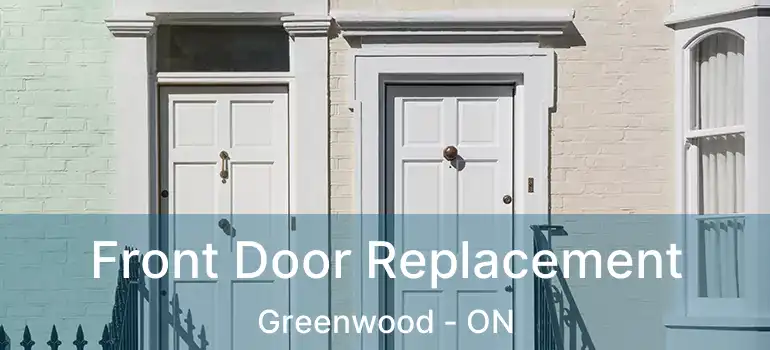  Front Door Replacement Greenwood - ON