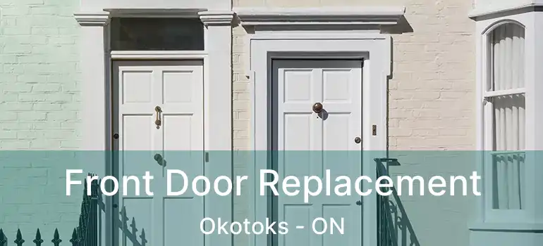  Front Door Replacement Okotoks - ON