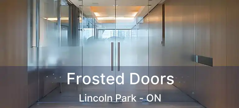  Frosted Doors Lincoln Park - ON