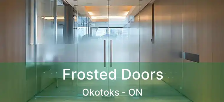  Frosted Doors Okotoks - ON