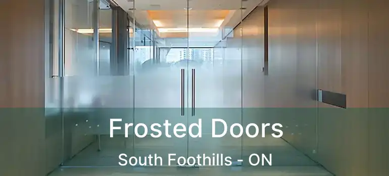  Frosted Doors South Foothills - ON