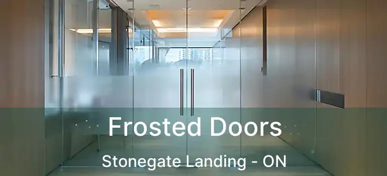  Frosted Doors Stonegate Landing - ON