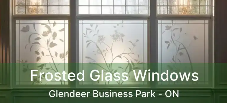  Frosted Glass Windows Glendeer Business Park - ON
