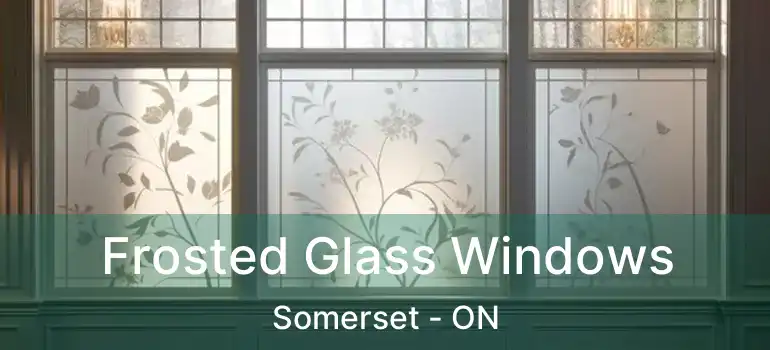  Frosted Glass Windows Somerset - ON
