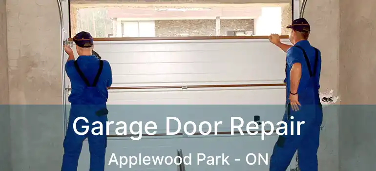  Garage Door Repair Applewood Park - ON