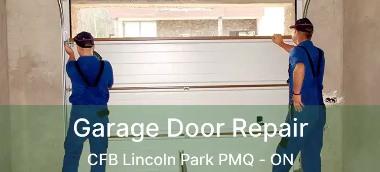  Garage Door Repair CFB Lincoln Park PMQ - ON