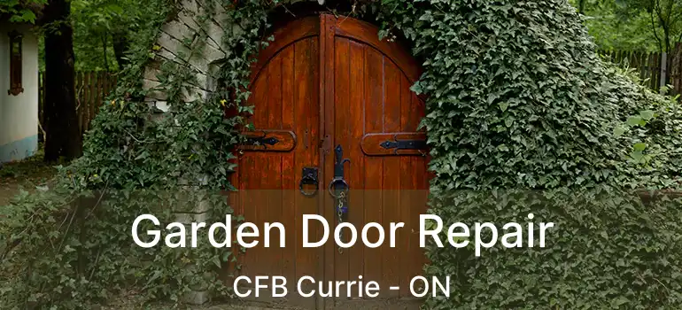  Garden Door Repair CFB Currie - ON