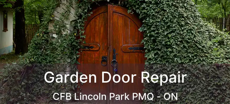  Garden Door Repair CFB Lincoln Park PMQ - ON