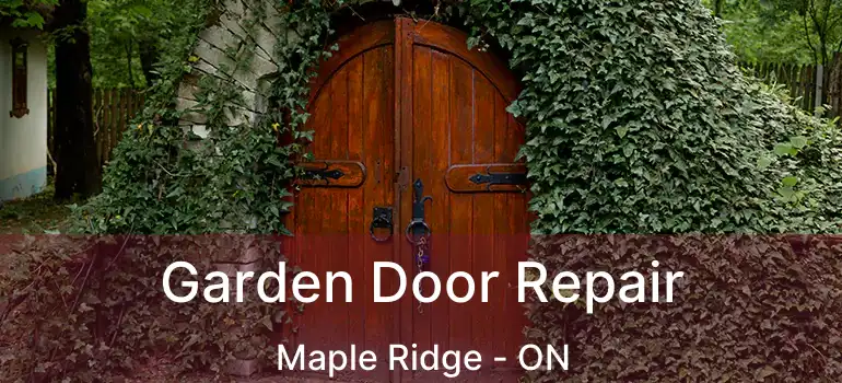  Garden Door Repair Maple Ridge - ON