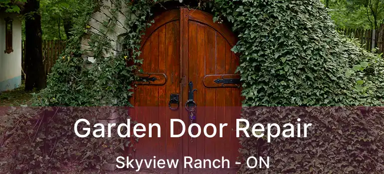  Garden Door Repair Skyview Ranch - ON
