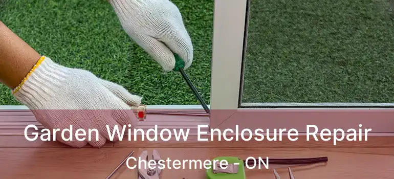  Garden Window Enclosure Repair Chestermere - ON