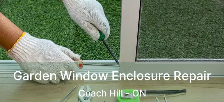  Garden Window Enclosure Repair Coach Hill - ON