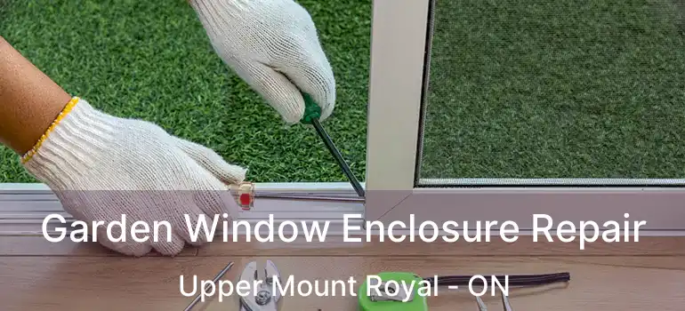 Garden Window Enclosure Repair Upper Mount Royal - ON