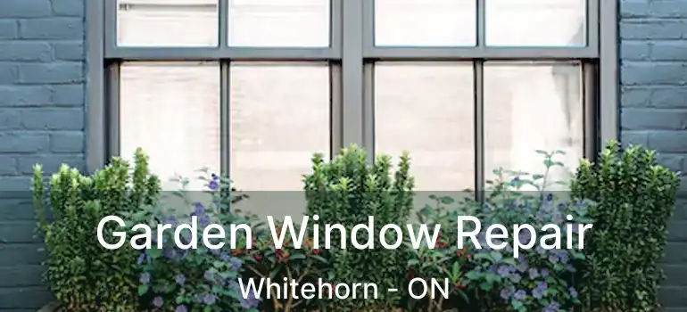  Garden Window Repair Whitehorn - ON