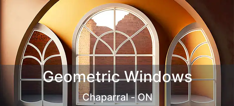  Geometric Windows Chaparral - ON