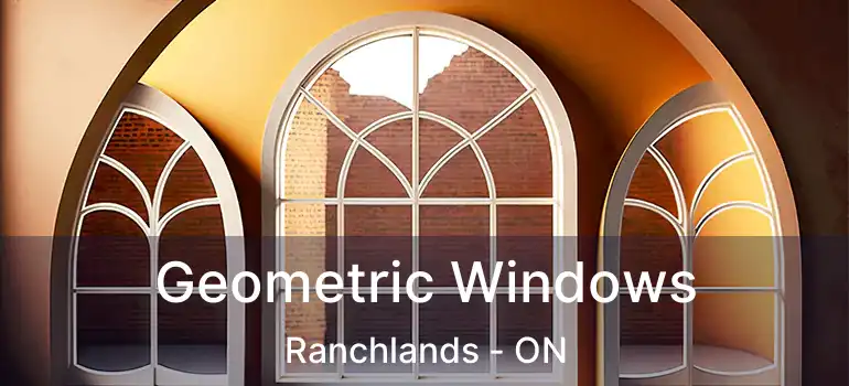  Geometric Windows Ranchlands - ON