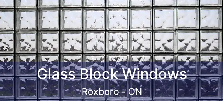  Glass Block Windows Roxboro - ON