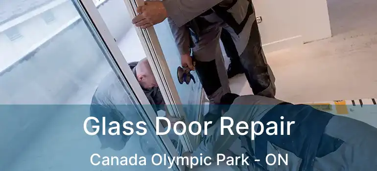  Glass Door Repair Canada Olympic Park - ON