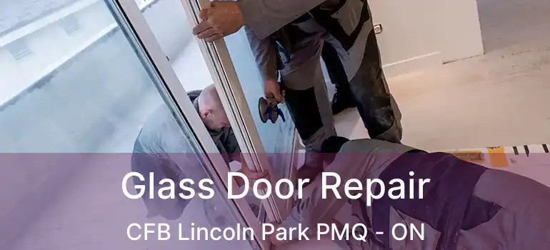  Glass Door Repair CFB Lincoln Park PMQ - ON