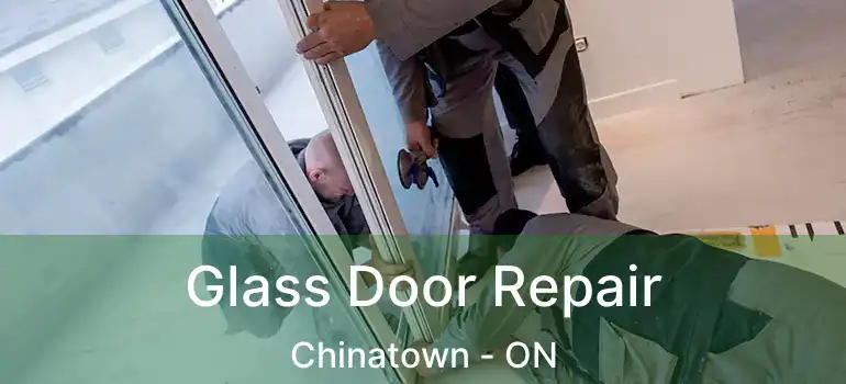  Glass Door Repair Chinatown - ON