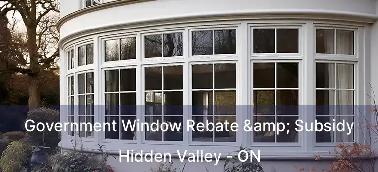  Government Window Rebate & Subsidy Hidden Valley - ON