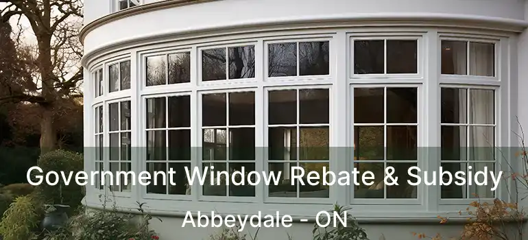  Government Window Rebate & Subsidy Abbeydale - ON