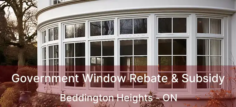  Government Window Rebate & Subsidy Beddington Heights - ON