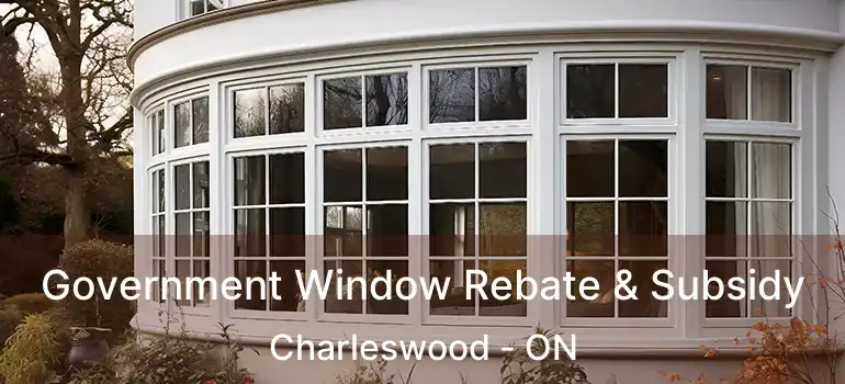  Government Window Rebate & Subsidy Charleswood - ON