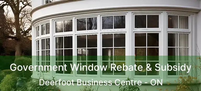  Government Window Rebate & Subsidy Deerfoot Business Centre - ON
