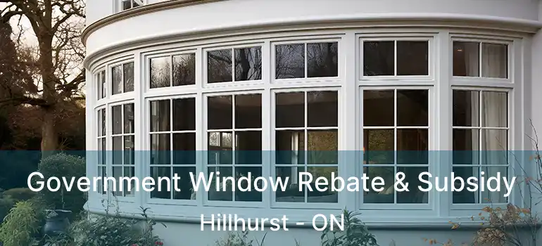  Government Window Rebate & Subsidy Hillhurst - ON
