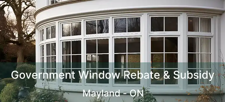  Government Window Rebate & Subsidy Mayland - ON