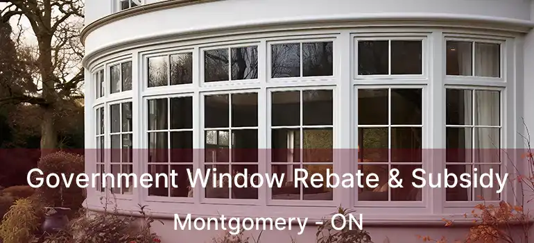  Government Window Rebate & Subsidy Montgomery - ON