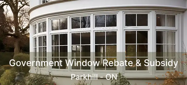  Government Window Rebate & Subsidy Parkhill - ON