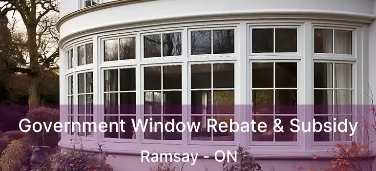  Government Window Rebate & Subsidy Ramsay - ON