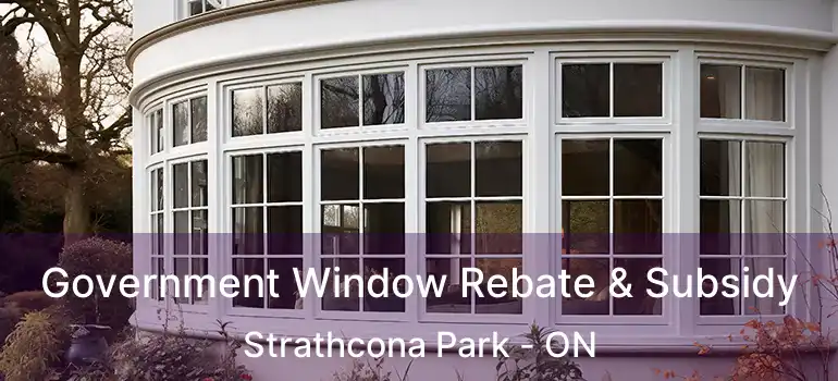  Government Window Rebate & Subsidy Strathcona Park - ON