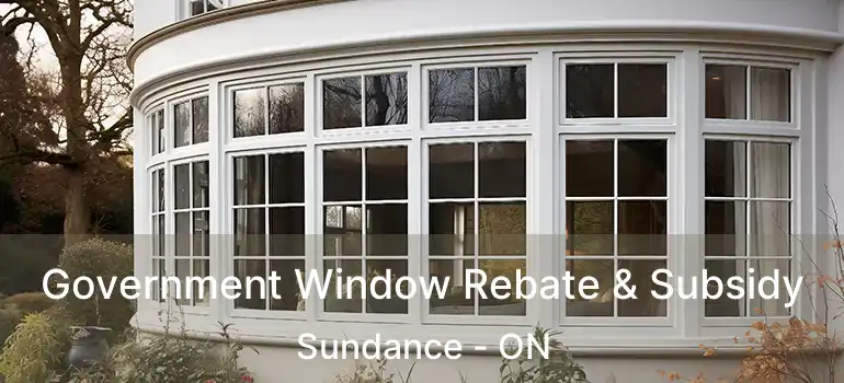  Government Window Rebate & Subsidy Sundance - ON