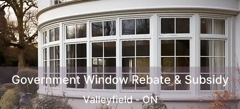  Government Window Rebate & Subsidy Valleyfield - ON