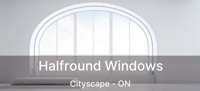  Halfround Windows Cityscape - ON