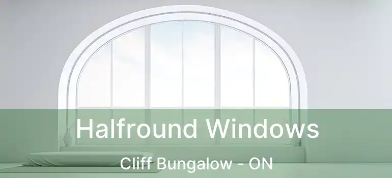  Halfround Windows Cliff Bungalow - ON